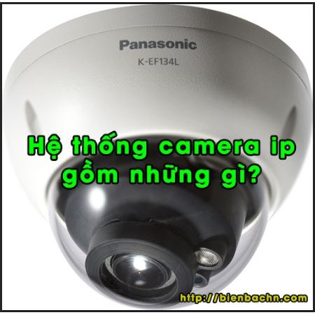 Hệ thống camera ip gồm những gì?